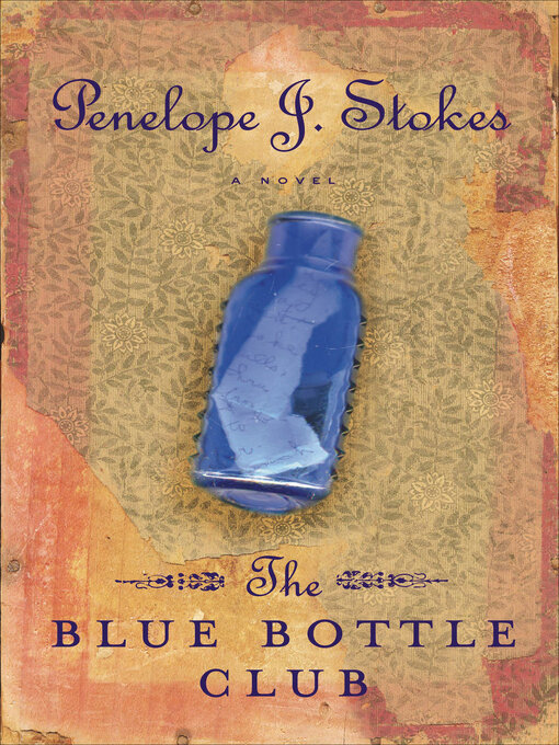 Title details for The Blue Bottle Club by Penelope J. Stokes - Available